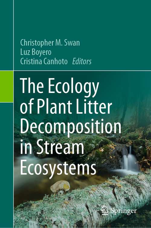 Book cover of The Ecology of Plant Litter Decomposition in Stream Ecosystems (1st ed. 2021)