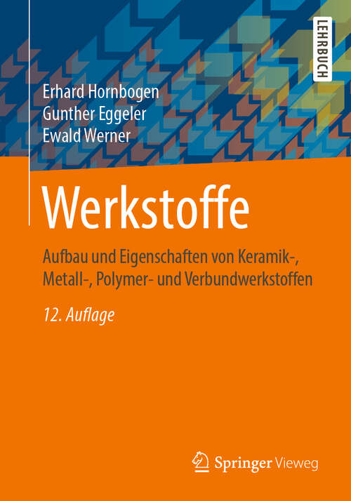 Book cover of Werkstoffe: Aufbau und Eigenschaften von Keramik-, Metall-, Polymer- und Verbundwerkstoffen (12. Aufl. 2019) (Springer-Lehrbuch)