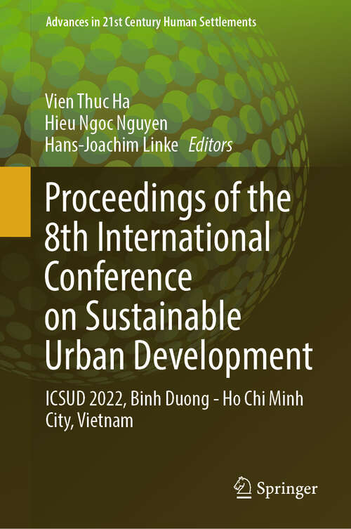 Book cover of Proceedings of the 8th International Conference on Sustainable Urban Development: ICSUD 2022, Binh Duong - Ho Chi Minh City, Vietnam (2024) (Advances in 21st Century Human Settlements)