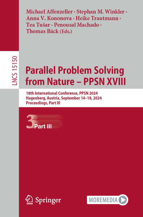 Book cover of Parallel Problem Solving from Nature – PPSN XVIII: 18th International Conference, PPSN 2024, Hagenberg, Austria, September 14–18, 2024, Proceedings, Part III (2024) (Lecture Notes in Computer Science #15150)