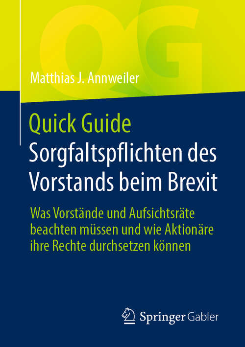 Book cover of Quick Guide Sorgfaltspflichten des Vorstands beim Brexit: Was Vorstände und Aufsichtsräte beachten müssen und wie Aktionäre ihre Rechte durchsetzen können (1. Aufl. 2020) (Quick Guide)