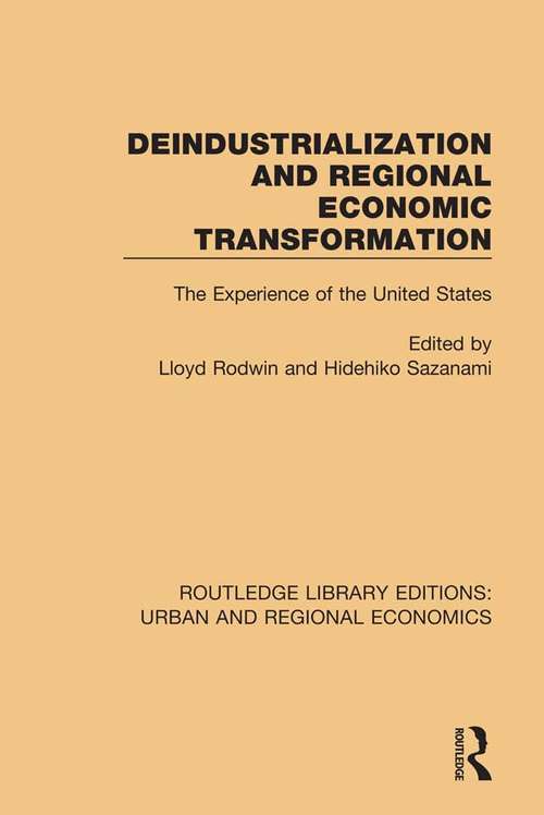 Book cover of Deindustrialization and Regional Economic Transformation: The Experience of the United States (Routledge Library Editions: Urban and Regional Economics #19)