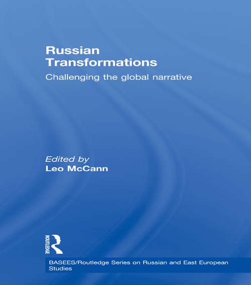 Book cover of Russian Transformations: Challenging the Global Narrative (BASEES/Routledge Series on Russian and East European Studies: Vol. 8)