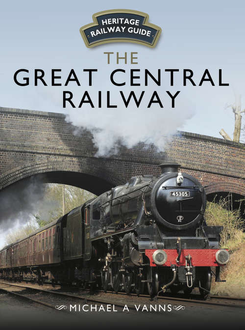 Book cover of The Great Central Railway (Heritage Railway Guide)
