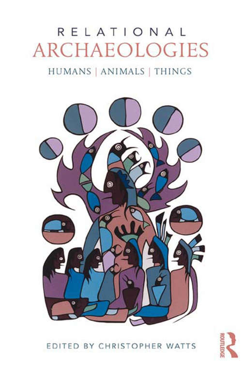 Book cover of Relational Archaeologies: Humans, Animals, Things