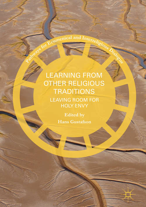 Book cover of Learning from Other Religious Traditions: Leaving Room For Holy Envy (1st ed. 2018) (Pathways For Ecumenical And Interreligious Dialogue Ser.)