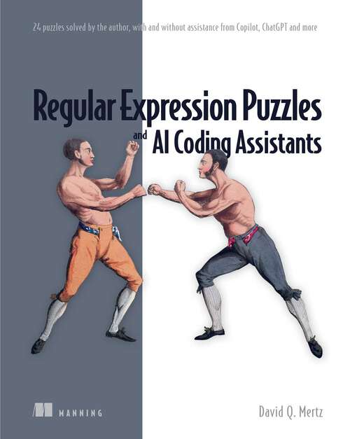 Book cover of Regular Expression Puzzles and AI Coding Assistants: 24 puzzles solved by the author, with and without assistance from Copilot, ChatGPT and more