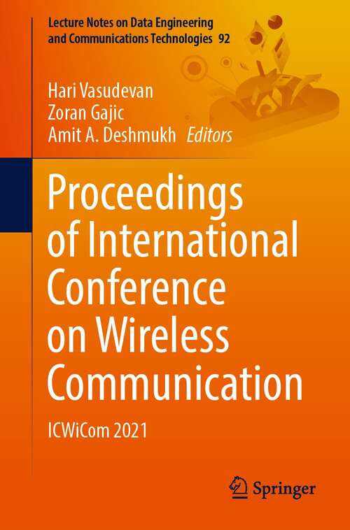 Book cover of Proceedings of International Conference on Wireless Communication: ICWiCom 2021 (1st ed. 2022) (Lecture Notes on Data Engineering and Communications Technologies #92)
