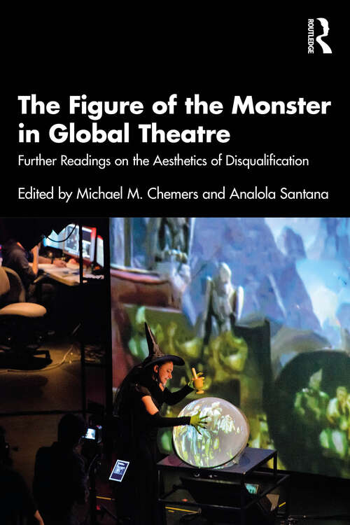 Book cover of The Figure of the Monster in Global Theatre: Further Readings on the Aesthetics of Disqualification