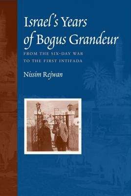 Book cover of Israel's Years of Bogus Grandeur: From the Six-Day War to the First Intifada