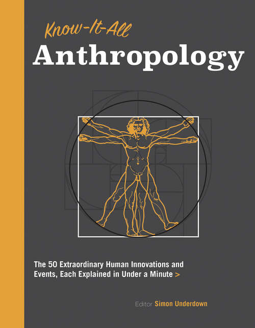 Book cover of Know-It-All Anthropology: The 50 Extraordinary Human Innovations and Events, Each Explained in Under a Minute (Know It All Ser. #9)