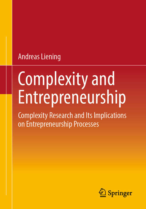 Book cover of Complexity and Entrepreneurship: Complexity Research and Its Implications on Entrepreneurship Processes (2024)