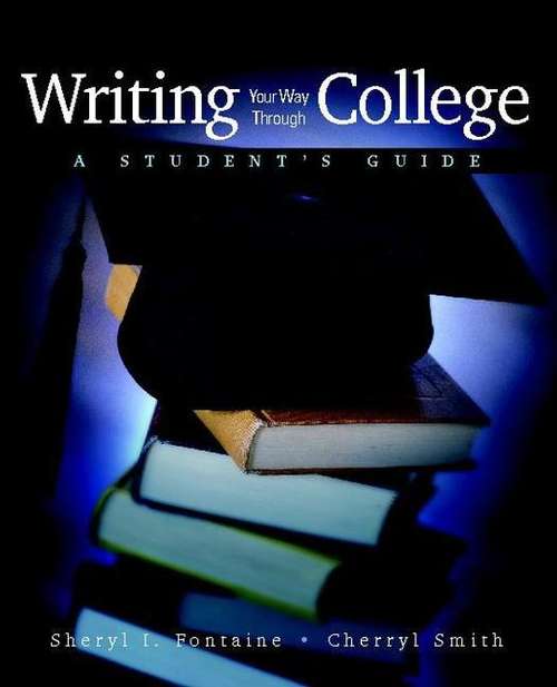 Book cover of Writing Your Way Through College: A Student's Guide
