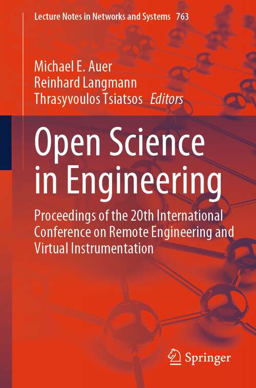 Book cover of Open Science in Engineering: Proceedings of the 20th International Conference on Remote Engineering and Virtual Instrumentation (1st ed. 2023) (Lecture Notes in Networks and Systems #763)