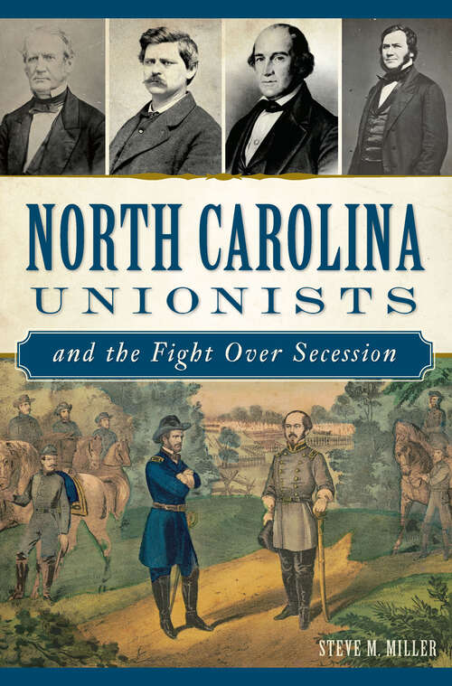 Book cover of North Carolina Unionists and the Fight Over Secession (Civil War Series)