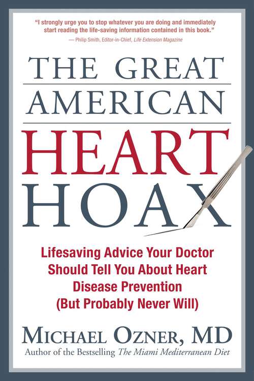 Book cover of The Great American Heart Hoax: Lifesaving Advice Your Doctor Should Tell You about Heart Disease Prevention (But Probably Never Will)