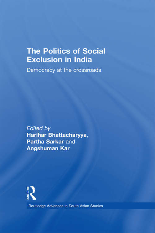 Book cover of The Politics of Social Exclusion in India: Democracy at the Crossroads (Routledge Advances in South Asian Studies)