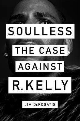 Book cover of Soulless: The Case Against R. Kelly