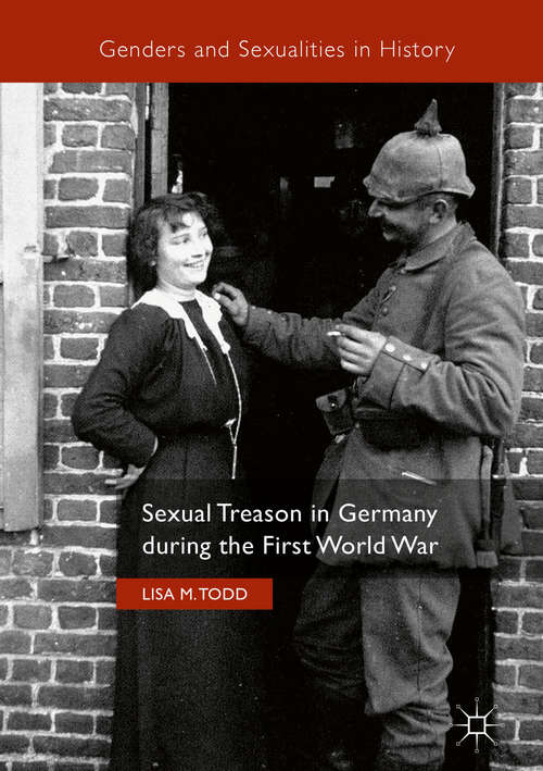Book cover of Sexual Treason in Germany during the First World War (1st ed. 2017) (Genders and Sexualities in History)