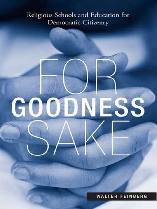 Book cover of For Goodness Sake: Religious Schools and Education for Democratic Citizenry