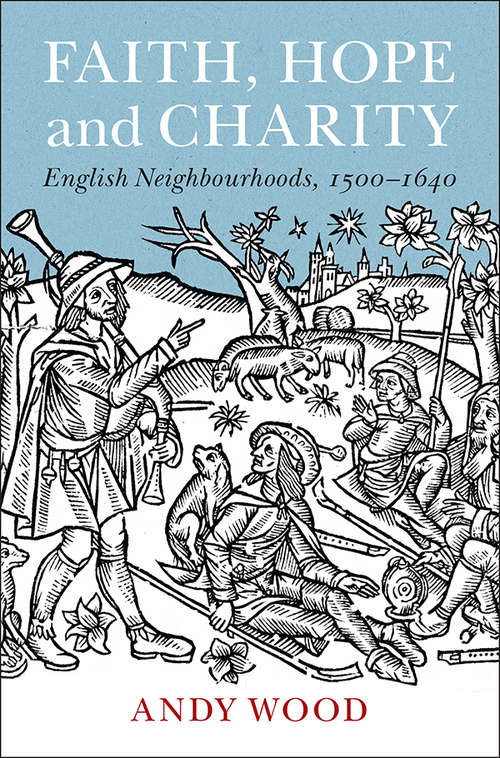 Book cover of Faith, Hope and Charity: English Neighbourhoods, 1500–1640