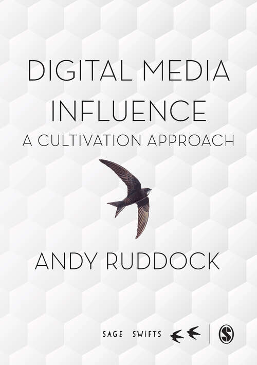 Book cover of Digital Media Influence: A Cultivation Approach (First Edition) (SAGE Swifts)