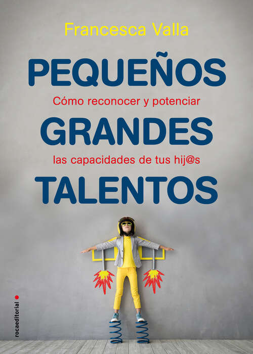 Book cover of Pequeños grandes talentos: Cómo reconocer y potenciar las virtudes de tus hij@s