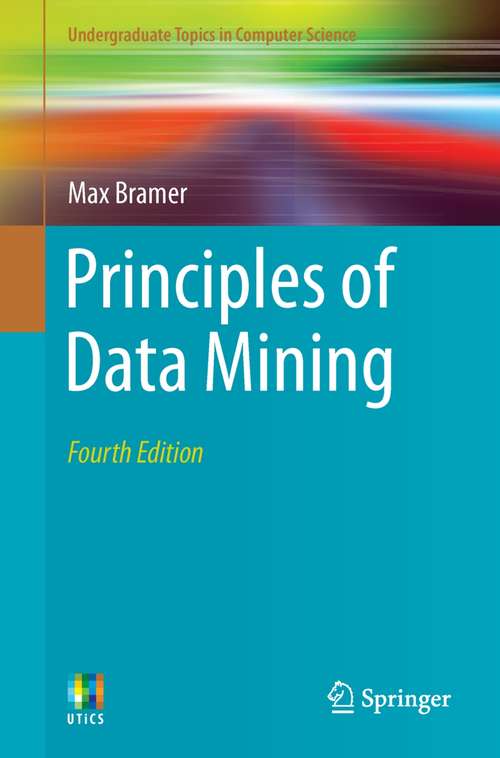 Book cover of Principles of Data Mining (4th ed. 2020) (Undergraduate Topics in Computer Science)