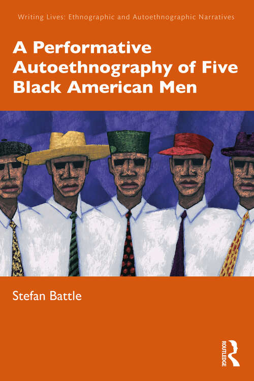 Book cover of A Performative Autoethnography of Five Black American Men (Writing Lives: Ethnographic and Autoethnographic Narratives)