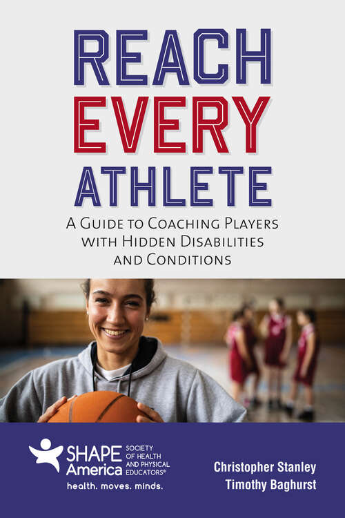 Book cover of Reach Every Athlete: A Guide to Coaching Players with Hidden Disabilities and Conditions