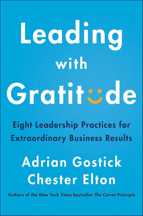 Book cover of Leading with Gratitude: Eight Leadership Practices for Extraordinary Business Results