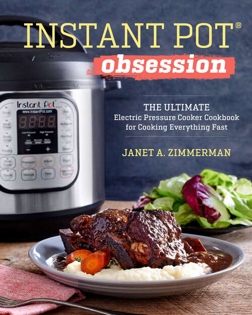 Book cover of Instant Pot(R) Obsession: The Ultimate Electric Pressure Cooker Cookbook for Cooking Everything Fast