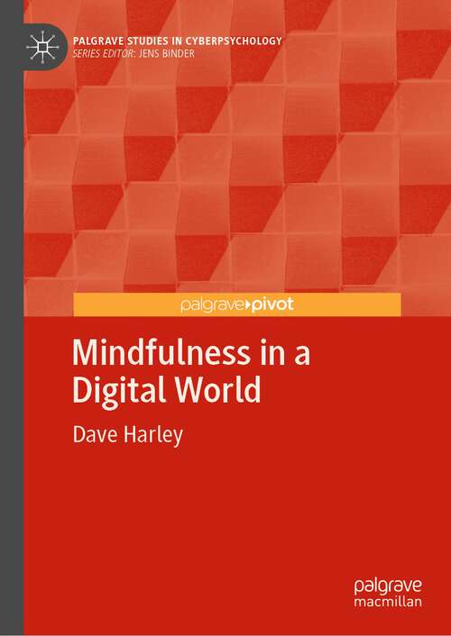 Book cover of Mindfulness in a Digital World (1st ed. 2022) (Palgrave Studies in Cyberpsychology)