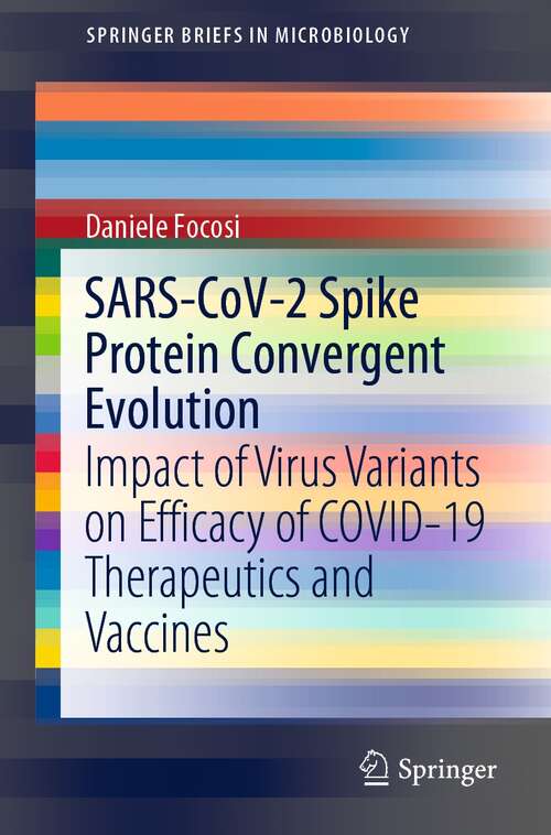 Book cover of SARS-CoV-2 Spike Protein Convergent Evolution: Impact of Virus Variants on Efficacy of COVID-19 Therapeutics and Vaccines (1st ed. 2021) (SpringerBriefs in Microbiology)