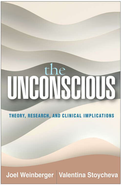 Book cover of The Unconscious: Theory, Research, and Clinical Implications (Psychoanalysis and Psychological Science)