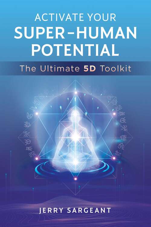 Book cover of Activate Your Super-Human Potential: The Ultimate 5D Toolkit