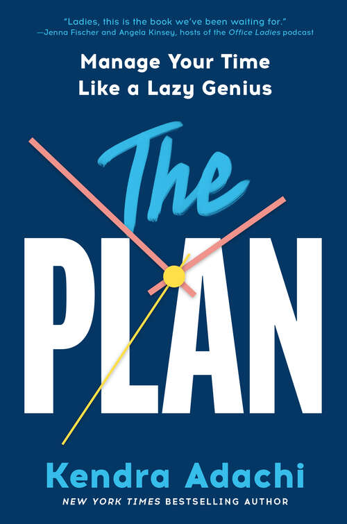 Book cover of The PLAN: Manage Your Time Like a Lazy Genius