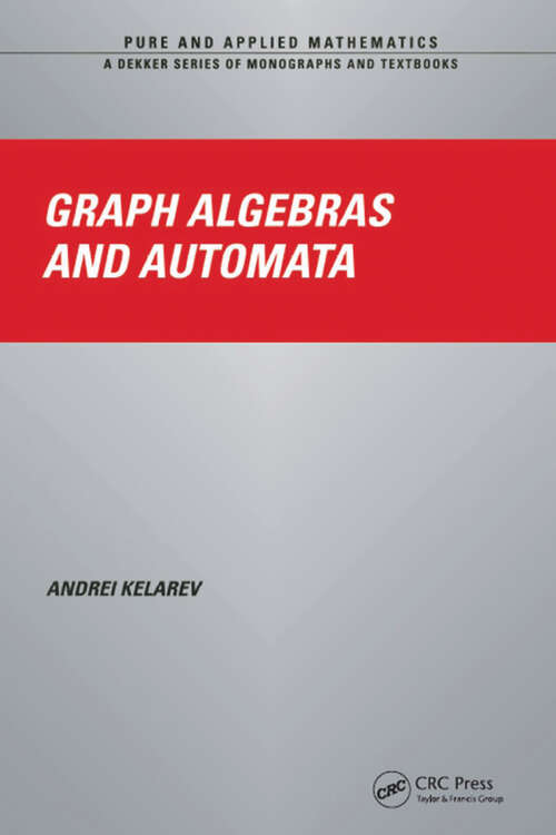 Book cover of Graph Algebras and Automata (1) (Chapman & Hall/CRC Pure and Applied Mathematics)