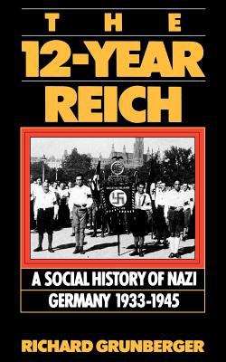 Book cover of The 12-year Reich: A Social History Of Nazi Germany 1933-1945