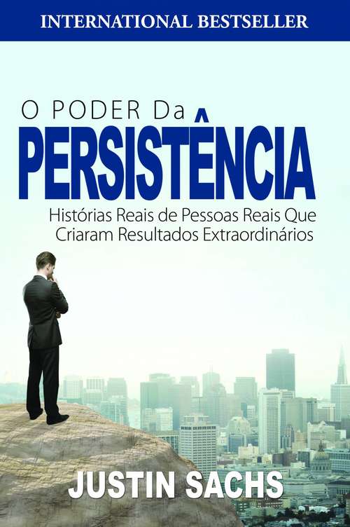Book cover of O Poder Da Persistência: Histórias Reais De Pessoas Reais Que Criaram Resultados Extraordinários