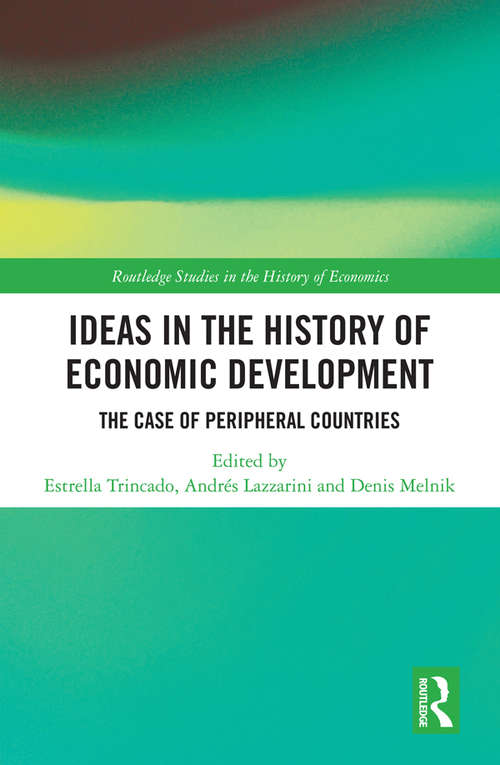 Book cover of Ideas in the History of Economic Development: The Case of Peripheral Countries (Routledge Studies in the History of Economics)
