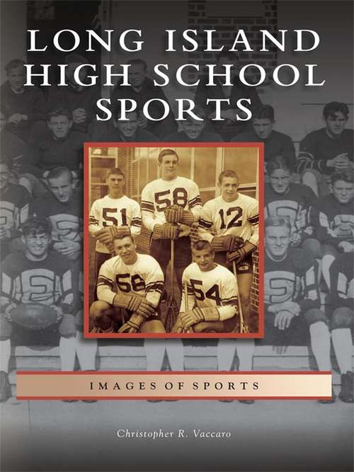 Book cover of Long Island High School Sports (Images of Sports)