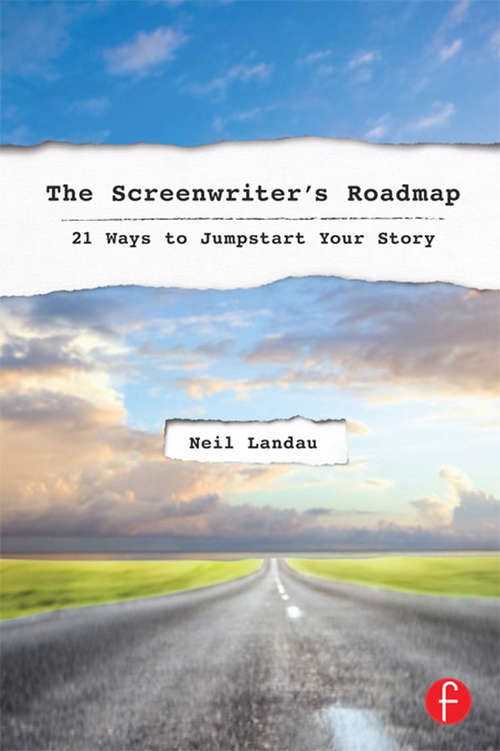 Book cover of The Screenwriter’s Roadmap: 21 Ways to Jumpstart Your Story