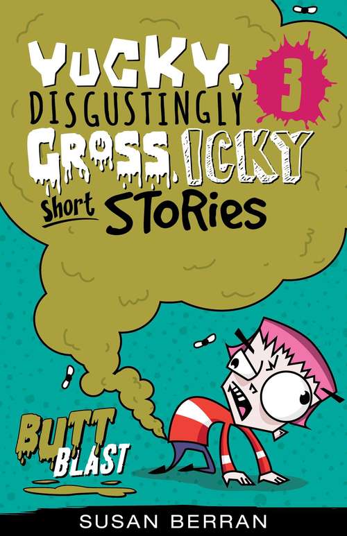 Book cover of Yucky, Disgustingly Gross, Icky Short Stories: Butt Blast (Yucky Short Stories #3)