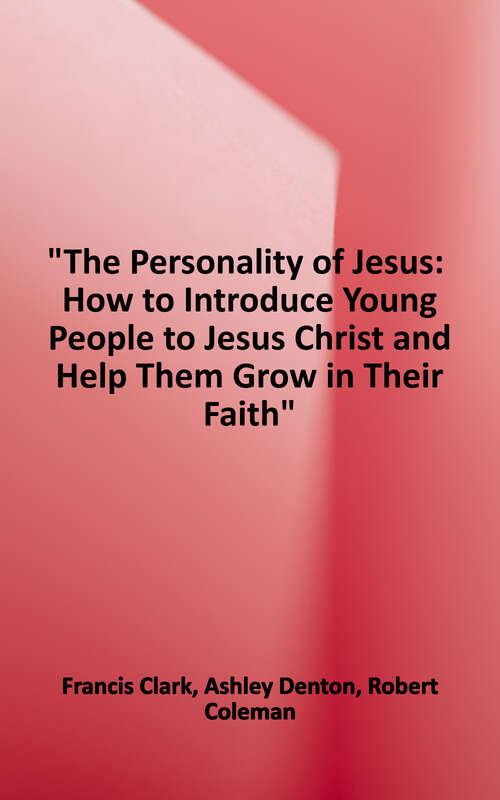 Book cover of The Personality of Jesus: How to Introduce Young People to Jesus Christ and Help Them Grow in Their Faith