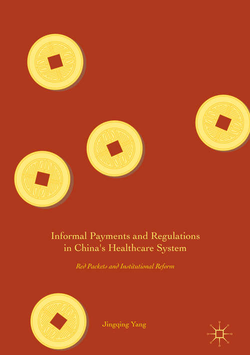 Book cover of Informal Payments and Regulations in China's Healthcare System