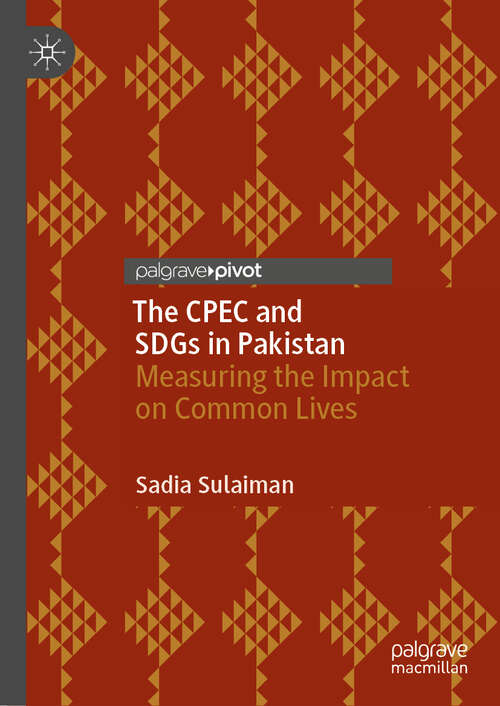 Book cover of The CPEC and SDGs in Pakistan: Measuring the Impact on Common Lives (2024)