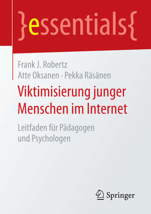 Book cover of Viktimisierung junger Menschen im Internet: Leitfaden für Pädagogen und Psychologen (essentials)