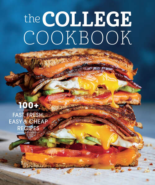 Book cover of The College Cookbook: 100+ Fast, Fresh, Easy & Cheap Recipes