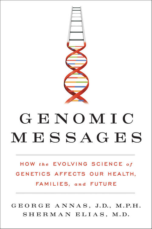 Book cover of Genomic Messages: How the Evolving Science of Genetics Affects Our Health, Families, and Future